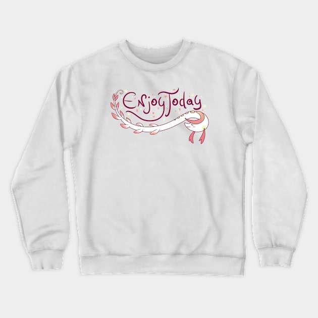 Enjoy Today Crewneck Sweatshirt by ClaudiaRinaldi